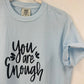 You Are Enough Tee