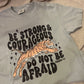 Strong and Courageous Tee