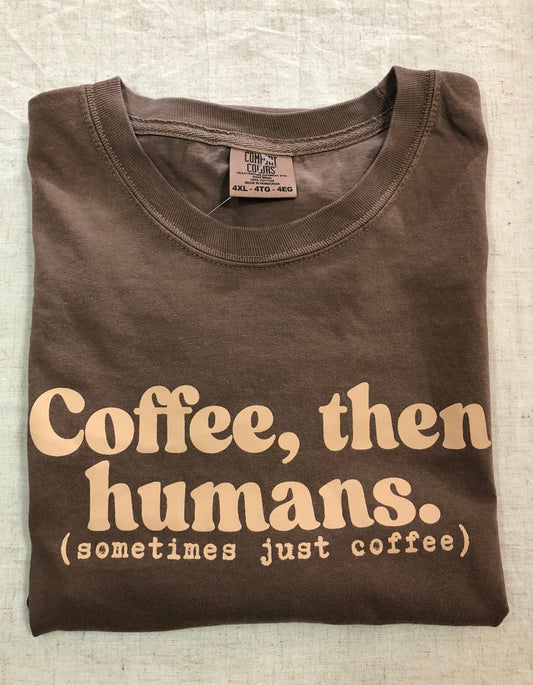 Coffee, Then Humans Tee