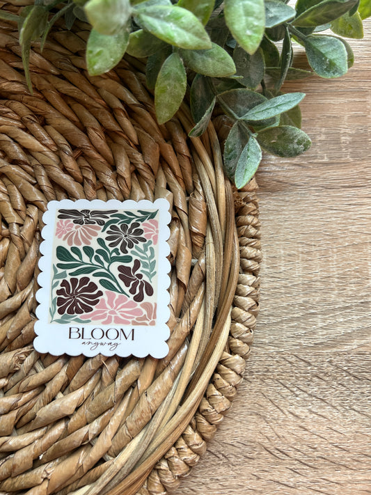 Bloom Anyway Sticker
